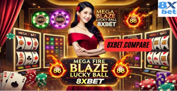 Chiến Lược Giành Chiến Thắng Mega Fire Blaze Lucky Ball 8xbet - Ảnh 1